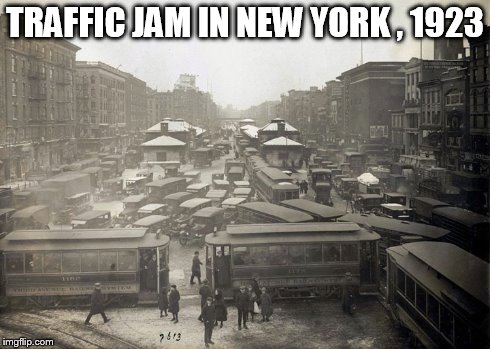 TRAFFIC JAM IN NEW YORK , 1923 | made w/ Imgflip meme maker