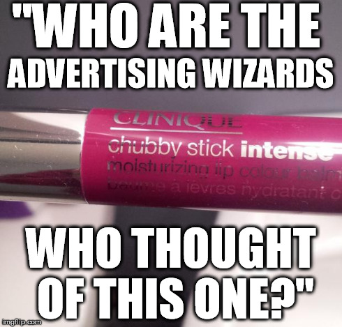 "WHO ARE THE WHO THOUGHT OF THIS ONE?" ADVERTISING WIZARDS | image tagged in chubby stick | made w/ Imgflip meme maker