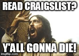 Angry Jesus | READ CRAIGSLIST? Y'ALL GONNA DIE! | image tagged in angry jesus | made w/ Imgflip meme maker