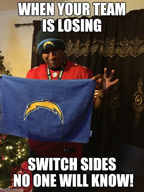 WHEN YOUR TEAM IS LOSING SWITCH SIDES NO ONE WILL KNOW! | made w/ Imgflip meme maker