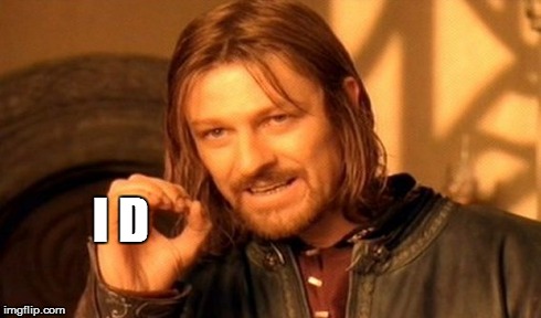 One Does Not Simply Meme | I D | image tagged in memes,one does not simply | made w/ Imgflip meme maker