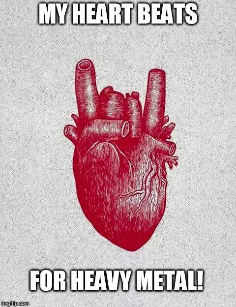 Metal Heart | MY HEART BEATS FOR HEAVY METAL! | image tagged in metal,music,heart,horns | made w/ Imgflip meme maker