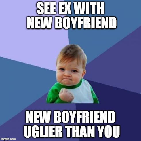Success Kid Meme | SEE EX WITH NEW BOYFRIEND NEW BOYFRIEND UGLIER THAN YOU | image tagged in memes,success kid | made w/ Imgflip meme maker