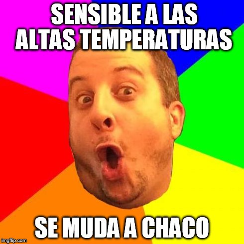 El Net Pastor | SENSIBLE A LAS ALTAS TEMPERATURAS SE MUDA A CHACO | image tagged in el net pastor | made w/ Imgflip meme maker