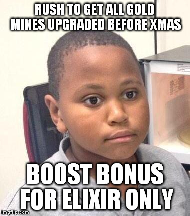 Minor Mistake Marvin Meme | RUSH TO GET ALL GOLD MINES UPGRADED BEFORE XMAS BOOST BONUS FOR ELIXIR ONLY | image tagged in memes,minor mistake marvin,ClashOfClans | made w/ Imgflip meme maker
