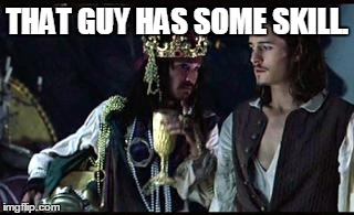 Jack Sparrow Opportunity | THAT GUY HAS SOME SKILL. | image tagged in jack sparrow opportunity | made w/ Imgflip meme maker