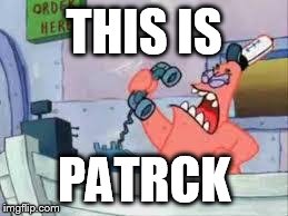 NO THIS IS PATRICK | THIS IS PATRCK | image tagged in no this is patrick | made w/ Imgflip meme maker