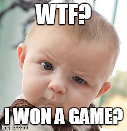Skeptical Baby Meme | WTF? I WON A GAME? | image tagged in memes,skeptical baby | made w/ Imgflip meme maker