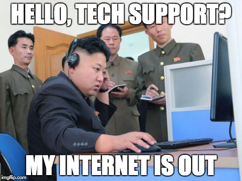 Tech Support | HELLO, TECH SUPPORT? MY INTERNET IS OUT | image tagged in tech support | made w/ Imgflip meme maker