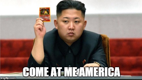 We don't stand a chance | COME AT ME AMERICA | image tagged in america,pokemon,political,funny,we're all doomed,pokemon master | made w/ Imgflip meme maker