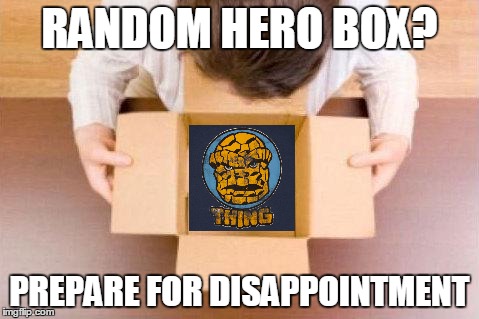 Disappointment | RANDOM HERO BOX? PREPARE FOR DISAPPOINTMENT | image tagged in disappointment | made w/ Imgflip meme maker