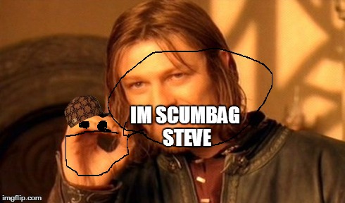 Creativity  | IM SCUMBAG STEVE | image tagged in memes,one does not simply,scumbag | made w/ Imgflip meme maker