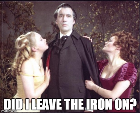wondering | DID I LEAVE THE IRON ON? | image tagged in pimp dracula,christopher lee,hammer horror,dracula,bros | made w/ Imgflip meme maker