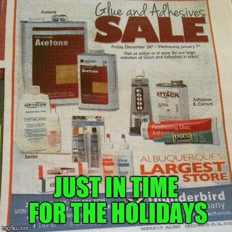 Just can't ever Christmas | JUST IN TIME FOR THE HOLIDAYS | image tagged in holidays | made w/ Imgflip meme maker