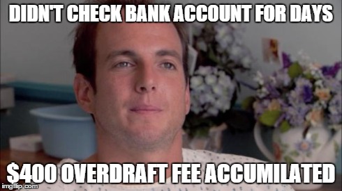 Huge Mistake Gob | DIDN'T CHECK BANK ACCOUNT FOR DAYS $400 OVERDRAFT FEE ACCUMILATED | image tagged in huge mistake gob,AdviceAnimals | made w/ Imgflip meme maker