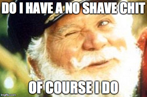 No shave Chit | DO I HAVE A NO SHAVE CHIT OF COURSE I DO | image tagged in bearded sailor,no shave chit,beards,out of regs | made w/ Imgflip meme maker