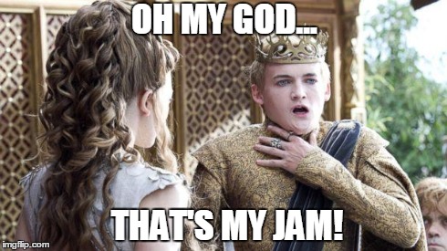 OH MY GOD... THAT'S MY JAM! | image tagged in geofrey | made w/ Imgflip meme maker