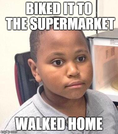 Minor Mistake Marvin | BIKED IT TO THE SUPERMARKET WALKED HOME | image tagged in memes,minor mistake marvin,AdviceAnimals | made w/ Imgflip meme maker