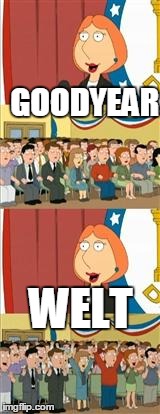 LOIS 911 | GOODYEAR WELT | image tagged in lois 911 | made w/ Imgflip meme maker