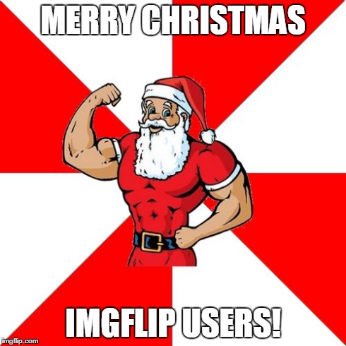 Jersey Santa | MERRY CHRISTMAS IMGFLIP USERS! | image tagged in memes,jersey santa | made w/ Imgflip meme maker