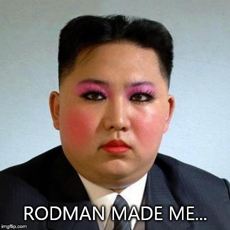 Fabulous | RODMAN MADE ME... | image tagged in fabulous | made w/ Imgflip meme maker