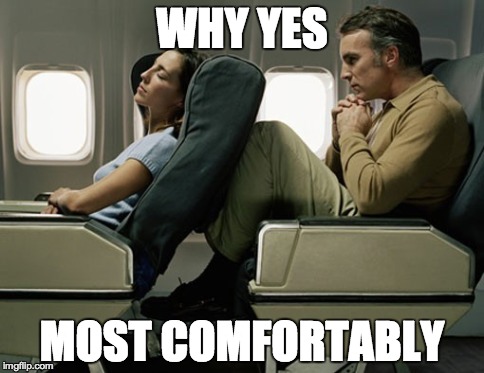 WHY YES MOST COMFORTABLY | made w/ Imgflip meme maker