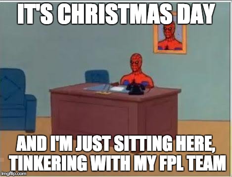 Spiderman Computer Desk Meme | IT'S CHRISTMAS DAY AND I'M JUST SITTING HERE, TINKERING WITH MY FPL TEAM | image tagged in memes,spiderman computer desk,spiderman | made w/ Imgflip meme maker