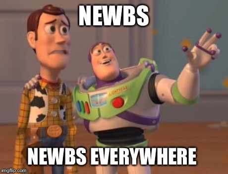 X, X Everywhere | NEWBS NEWBS EVERYWHERE | image tagged in memes,x x everywhere | made w/ Imgflip meme maker