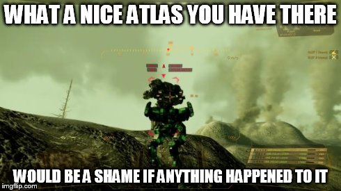 WHAT A NICE ATLAS YOU HAVE THERE WOULD BE A SHAME IF ANYTHING HAPPENED TO IT | image tagged in locust | made w/ Imgflip meme maker