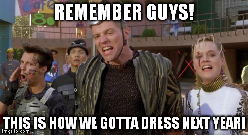 Well. If you dont get it, Back to the Future II took place in 2015.  Happy New Year! | REMEMBER GUYS! THIS IS HOW WE GOTTA DRESS NEXT YEAR! | image tagged in scumbag | made w/ Imgflip meme maker
