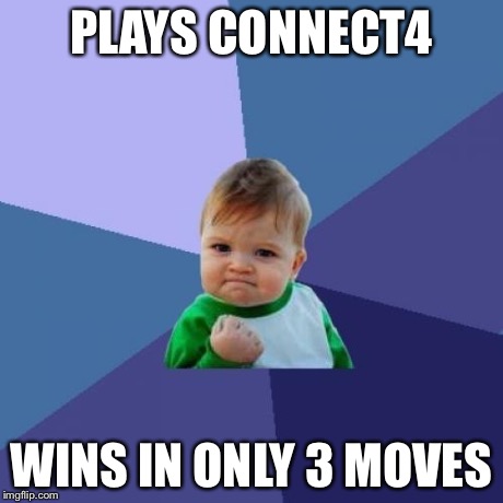 Success Kid Meme | PLAYS CONNECT4 WINS IN ONLY 3 MOVES | image tagged in memes,success kid | made w/ Imgflip meme maker