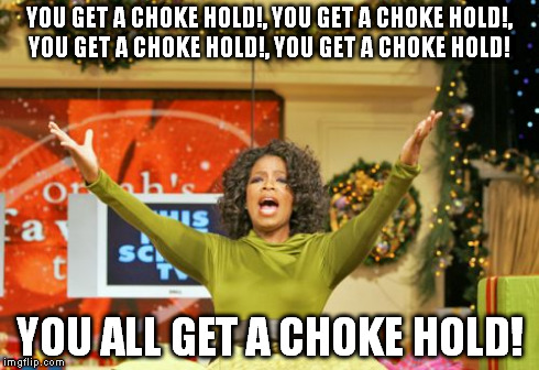 Oprah | YOU GET A CHOKE HOLD!, YOU GET A CHOKE HOLD!, YOU GET A CHOKE HOLD!, YOU GET A CHOKE HOLD! YOU ALL GET A CHOKE HOLD! | image tagged in memes,choke hold,cops,oprah,you get an x and you get an x,favorite things | made w/ Imgflip meme maker