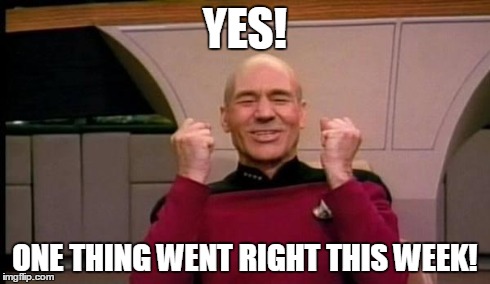Success Picard | YES! ONE THING WENT RIGHT THIS WEEK! | image tagged in success picard | made w/ Imgflip meme maker