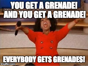 Oprah You Get A Meme | YOU GET A GRENADE! AND YOU GET A GRENADE! EVERYBODY GETS GRENADES! | image tagged in you get an oprah,DestinyMemes | made w/ Imgflip meme maker