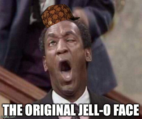 Bill Cosby with hat | THE ORIGINAL JELL-O FACE | image tagged in meme,bill cosby,jello,pimp | made w/ Imgflip meme maker