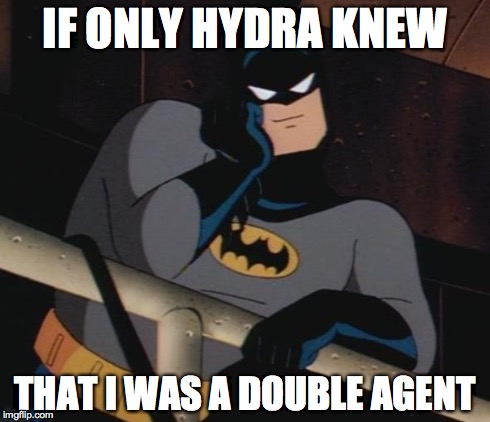 batman thinking | IF ONLY HYDRA KNEW THAT I WAS A DOUBLE AGENT | image tagged in batman thinking | made w/ Imgflip meme maker