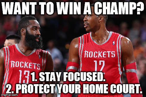 WANT TO WIN A CHAMP? 1. STAY FOCUSED.      2. PROTECT YOUR HOME COURT. | made w/ Imgflip meme maker