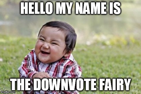 Evil Toddler Meme | HELLO MY NAME IS THE DOWNVOTE FAIRY | image tagged in memes,evil toddler | made w/ Imgflip meme maker