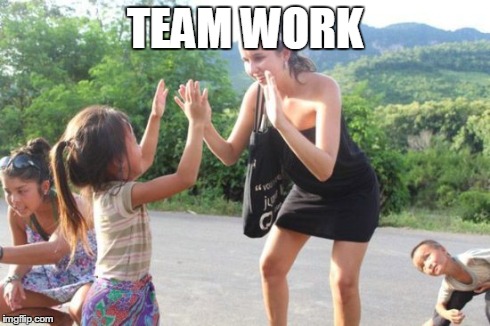 TEAM WORK | image tagged in kids | made w/ Imgflip meme maker