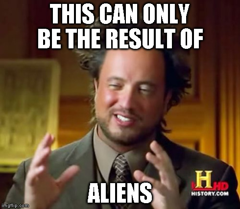 Ancient Aliens Meme | THIS CAN ONLY BE THE RESULT OF ALIENS | image tagged in memes,ancient aliens | made w/ Imgflip meme maker