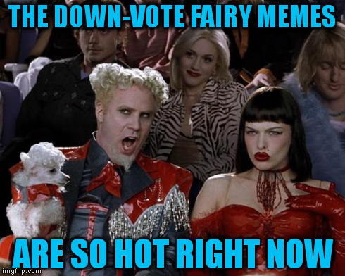 It's The New Hot | THE DOWN-VOTE FAIRY MEMES ARE SO HOT RIGHT NOW | image tagged in memes,downvote fairy,mugatu so hot right now | made w/ Imgflip meme maker