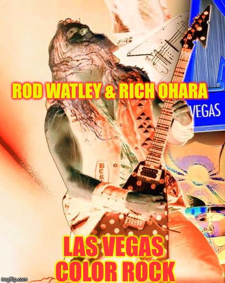 las vegas color rock 1979 | ROD WATLEY & RICH OHARA LAS VEGAS COLOR ROCK | image tagged in las vegas color rock 1979 | made w/ Imgflip meme maker
