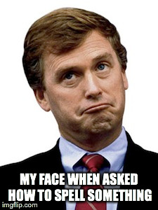 Quayle Potato e | MY FACE WHEN ASKED HOW TO SPELL SOMETHING | image tagged in potato,quayle,spelling | made w/ Imgflip meme maker
