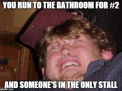 WTF | YOU RUN TO THE BATHROOM FOR #2 AND SOMEONE'S IN THE ONLY STALL | image tagged in memes,wtf | made w/ Imgflip meme maker