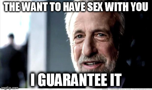 I Guarantee It Meme - Imgflip