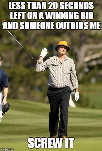 Bill Murray Golf Meme | LESS THAN 20 SECONDS LEFT ON A WINNING BID AND SOMEONE OUTBIDS ME SCREW IT | image tagged in memes,bill murray golf | made w/ Imgflip meme maker