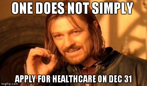 One Does Not Simply Meme | ONE DOES NOT SIMPLY APPLY FOR HEALTHCARE ON DEC 31 | image tagged in memes,one does not simply | made w/ Imgflip meme maker