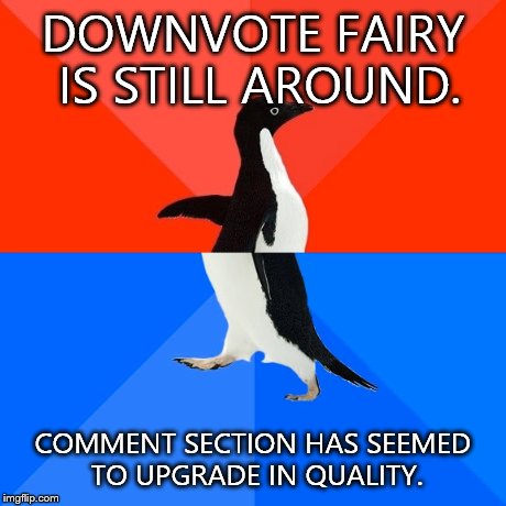 Hmm... Coincidence? | DOWNVOTE FAIRY IS STILL AROUND. COMMENT SECTION HAS SEEMED TO UPGRADE IN QUALITY. | image tagged in memes | made w/ Imgflip meme maker