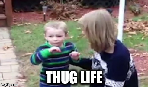 THUG LIFE | image tagged in thug life,i am jealous,kiss from taylor,memes | made w/ Imgflip meme maker