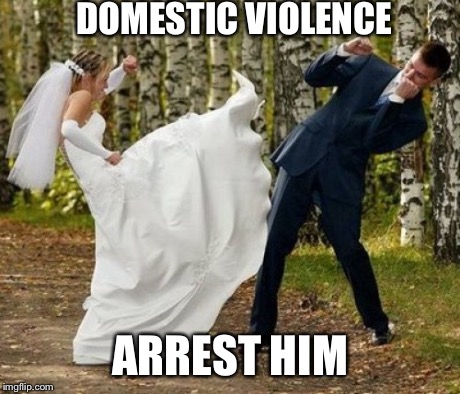 Angry Bride Meme | DOMESTIC VIOLENCE ARREST HIM | image tagged in memes,angry bride | made w/ Imgflip meme maker